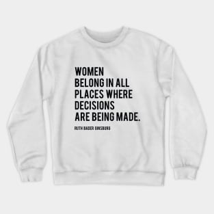 Women Belong In All Places, Ruth Bader Ginsburg, RBG, Motivational Quote Crewneck Sweatshirt